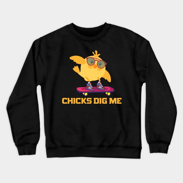 Chicks Dig Me Crewneck Sweatshirt by mstory